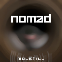 Nomad - Molehill (FREE DOWNLOAD)