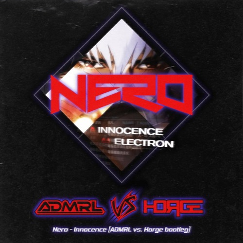 Stream Nero Innocence Admrl Vs Horge Bootleg By Horge Listen Stream Nero Innocence Admrl Vs Horge Bootleg By Horge Listen