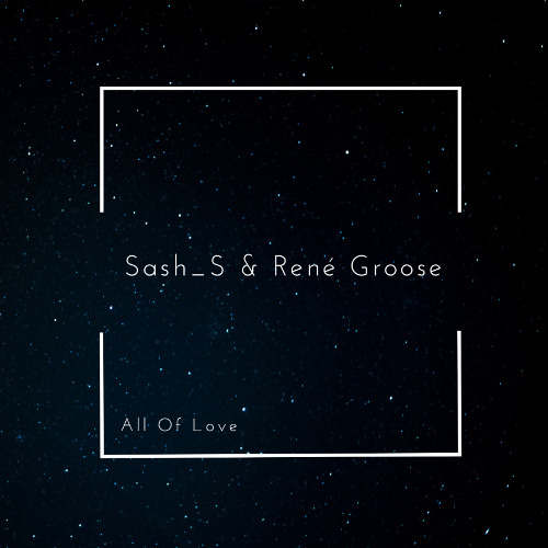 Sash_S & René Groose - All Of Love (FREE DOWNLOAD)