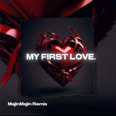 MajinMajin - My First Love