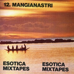 Esotica Mixtape - Mangianastri