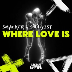 SMACKER & Soulgist - Where Love Is