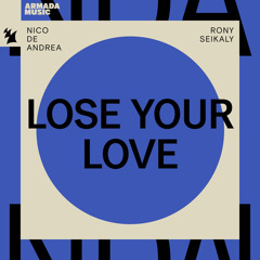 Nico de Andrea & Rony Seikaly - Lose Your Love