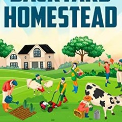 READ [KINDLE PDF EBOOK EPUB] The Backyard Homestead: Step-By-Step Guide to Start Your Own Self Suffi