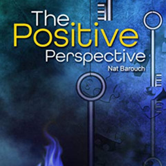 Read KINDLE 💜 The Positive Perspective: Giving You The Keys To The Door That Will Un