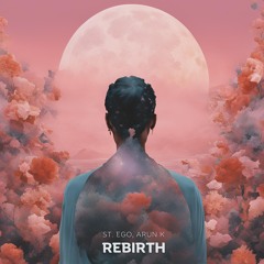 LTR Premiere: St.Ego, Arun K - Rebirth [Earth Sound Recordings]