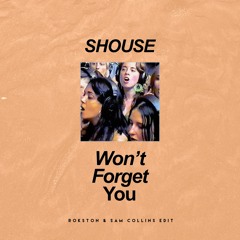 Shouse - Won't Forget You (Rokston & Sam Collins Edit)