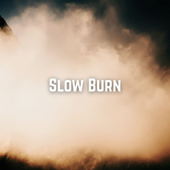 Slow Burn