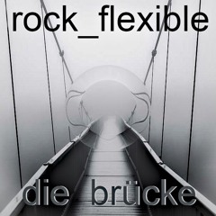 Die Brücke - Rock Flexible