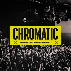 Anti Up - Chromatic [Sasha Troy x Alex Lai EDIT]
