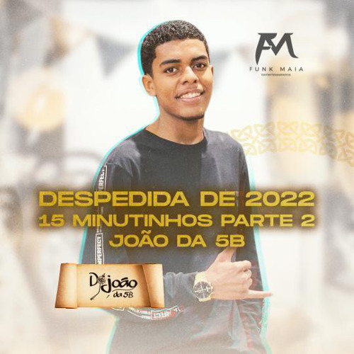 15 MINUTINHOS PARTE 2  DESPEDIDA DE 2022 FECHANDO O ANO COM CHAVE DE OURO (JOAO DA 5B)