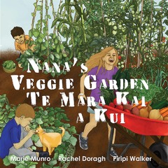 Nana’s Veggie Garden - Te Māra Kai a Kui, Written By Marie Munro Read By Willy Craig Fransen