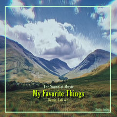 사운드오브뮤직 OST - My Favorite Things | Lofi ver.
