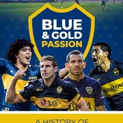 [PDF] Download Blue & Gold Passion: A History of Boca Juniors