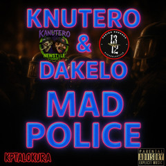Kanutero & Dakelo - Mad Police (PREVIA)