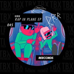 Premiere: Kirik - Rap In Plane [Reecords]