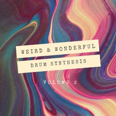 Weird & Wonderful Drum Synthesis Vol.2