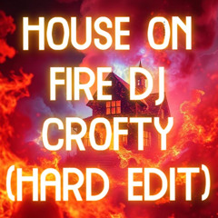 house on fire (Crofty Hard Edit)