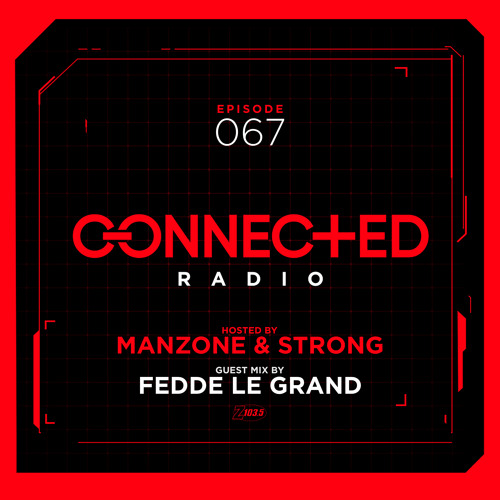 Connected Radio 067 (Fedde Le Grand Guest Mix)