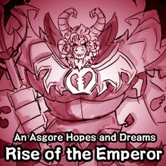 [An Asgore Dreemurr Hopes and Dreams] Rise of the Emperor (V3)