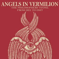 Angels in Vermilion: Dee to DMT, Alchemy, Elixirs & the Philosopher's Stone w/ P.D. Newman
