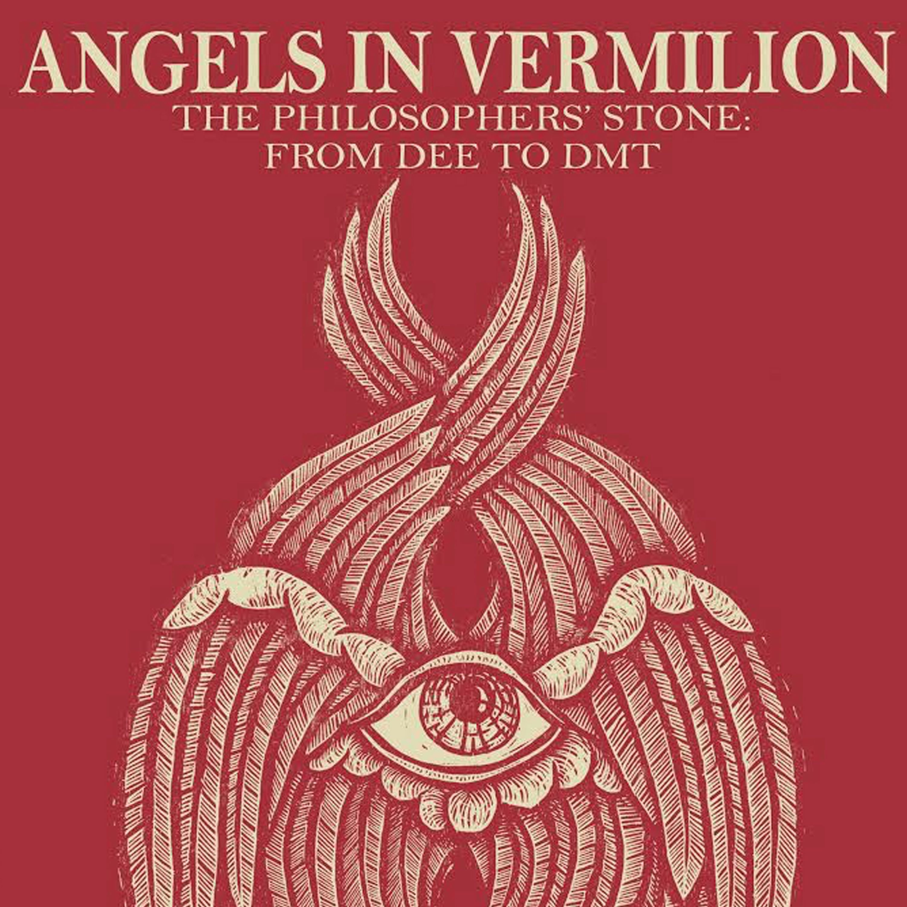 Angels in Vermilion: Dee to DMT, Alchemy, Elixirs & the Philosopher’s Stone w/ P.D. Newman