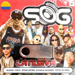 SOG, Ryan Castro, Totoy El Frio, Blessd, Natan & Shander, Nath - La Nueva