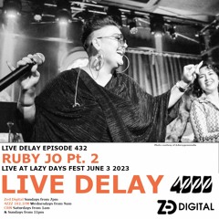 Live Delay - Ep 432 - Ruby Jo Pt 2