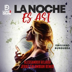 Emiliano Bruguera - La Noche Es Así (Alessander Gelassi & Jerac Colombian Remix)