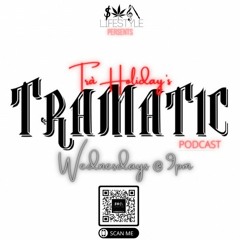 Tra Holiday's TRAMATIC Podcast Episode 32