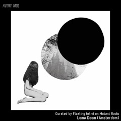 Loma Doom [Curated by Floating_bstrd]