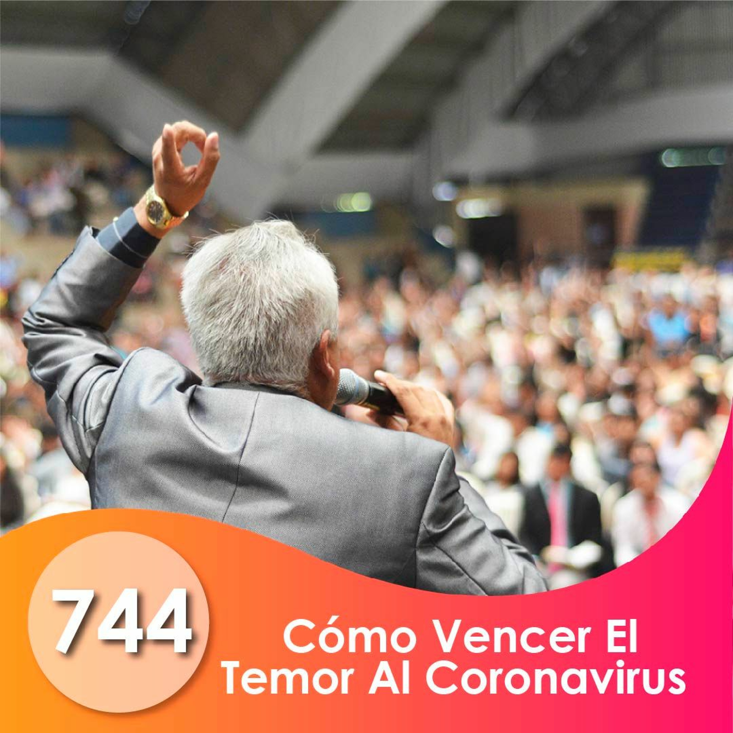 744. Cómo Vencer El Temor Al Coronavirus | Ptr. Enrique Valenzuela episode artwork