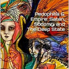 ✔️ Read Pedophilia & Empire: Satan, Sodomy, and The Deep State: The NXIVM Scandal: The Sex Cult,