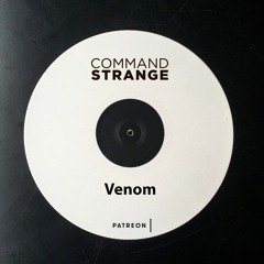 Command Strange - Venom  (Patreon Exclusive)