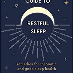 Pdf Download Insomnia Docâ€™s Guide To Restful Sleep: Remedies For Insomnia And Tips For Good Sleep