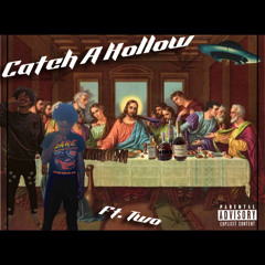 Catch A Hollow ft. Two