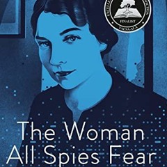 GET PDF 📘 The Woman All Spies Fear: Code Breaker Elizebeth Smith Friedman and Her Hi
