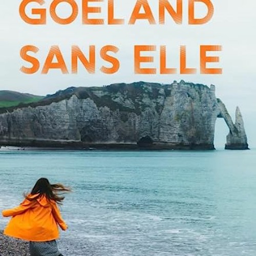 ⬇️ READ EPUB Un Goéland Sans Elle (French Edition) Complet