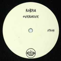 ATK091 - ROBPM  "Overdrive" (Original Mix)(Preview)(Autektone Records)(Out Now)