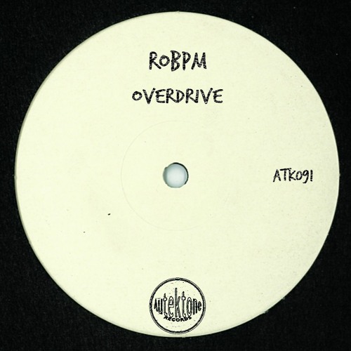 ATK091 - ROBPM  "Overdrive" (Original Mix)(Preview)(Autektone Records)(Out Now)
