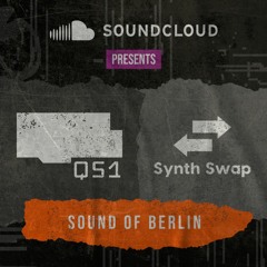 Sound of Berlin 01: QS1 x Synth Swap