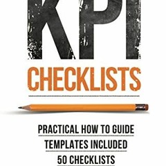 ACCESS PDF EBOOK EPUB KINDLE KPI Checklists: Practical guide to implementing KPIs and
