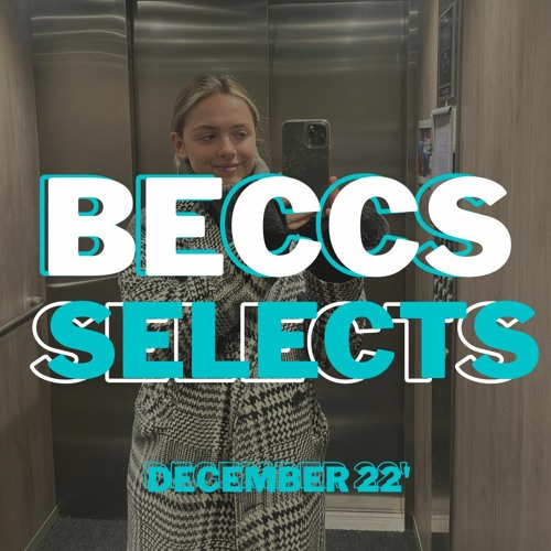 Beccs Selects December 22'