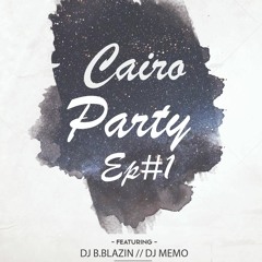 Cairo Party 2021- Ep#1 ( B.Blazin & Memo Mix)