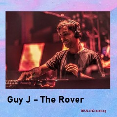 Guy J - The Rover (MULitA bootleg) 「FREE_DOWNLOAD」