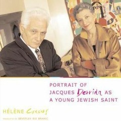 [Read] Online Portrait of Jacques Derrida As a Young Jewish Saint BY : Hélène Cixous