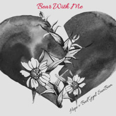Bear With Me - Hope + BadGyal SamBam
