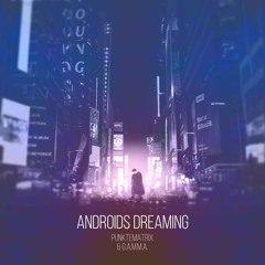 Punktematrix and GAMMA - Androids Dreaming - 2011