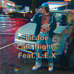 Lil Joe “Late Nights” Feat. L.E.X