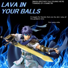 Smash Brother Tale - LAVA IN YOUR BALLS